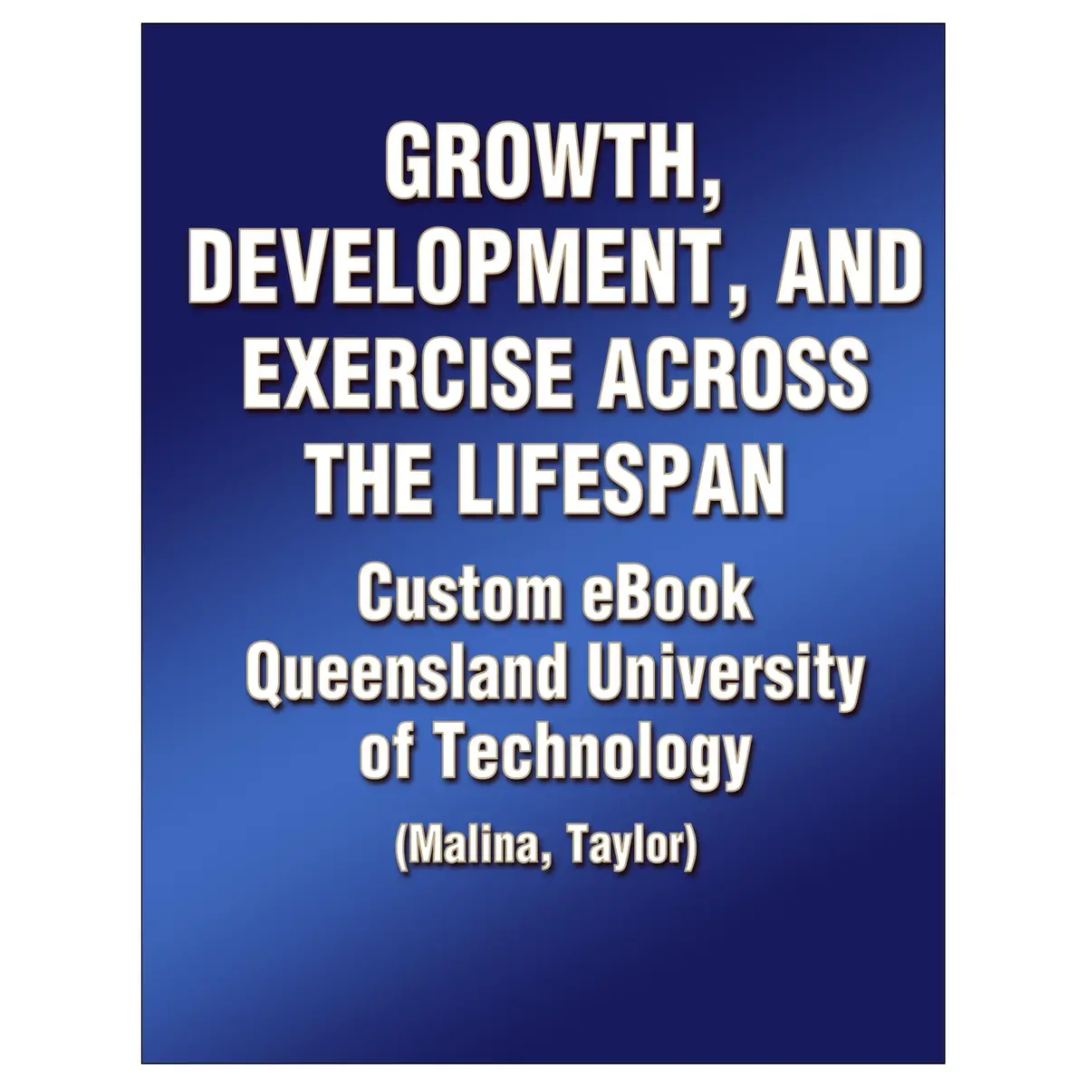 Growth, Development And Exercise Across The Lifespan Xnb177 Custom Ebook: Queensland University Of Technology (Malina, Taylor) 1
