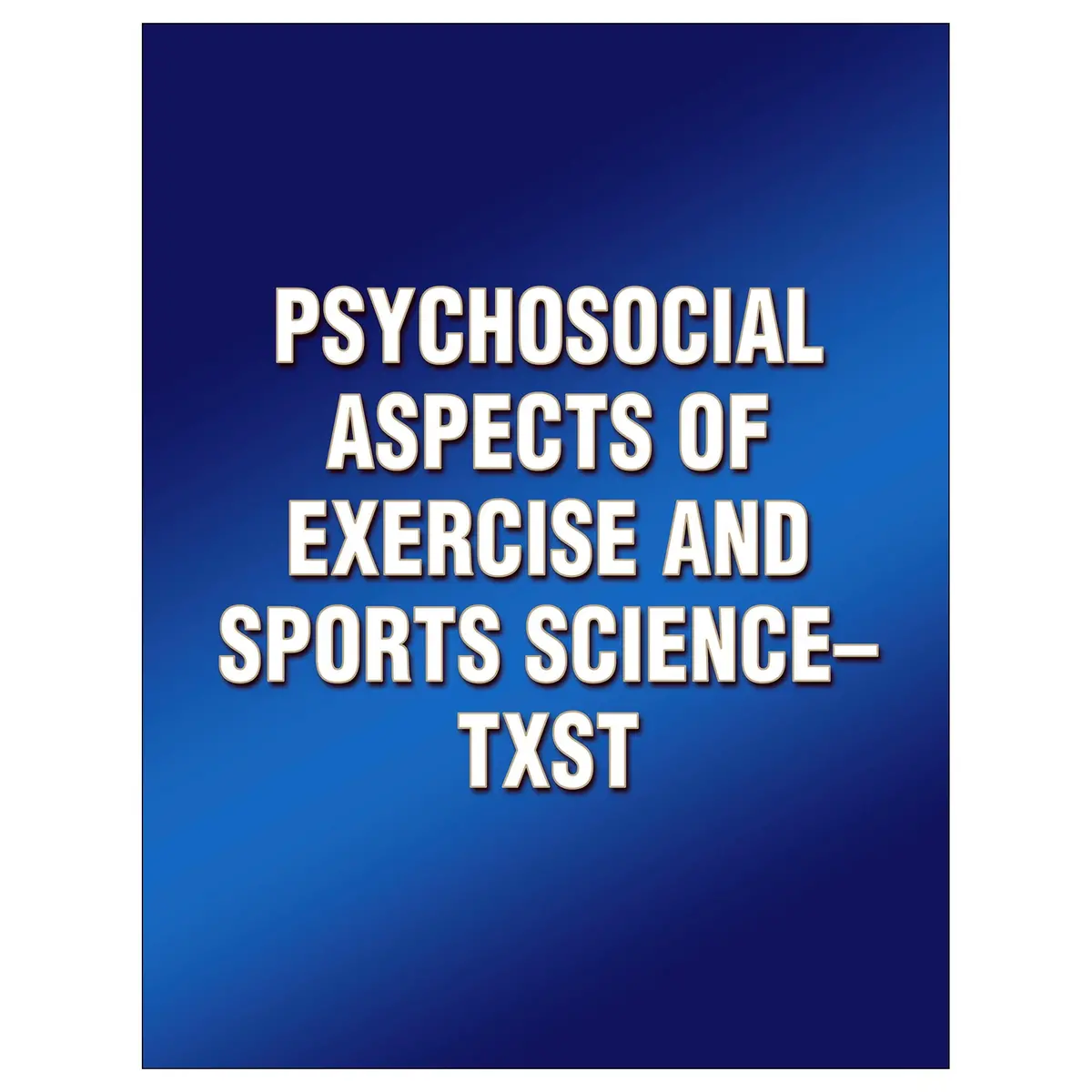 Psychosocial Aspects Of Exercise And Sports Science-Txst 1