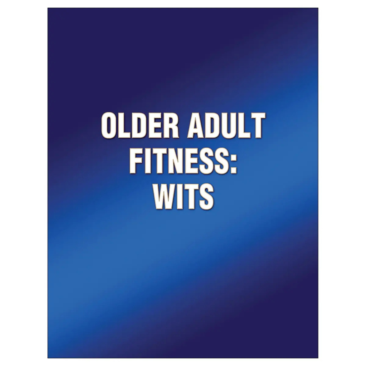 Older Adult Fitness: Wits 1
