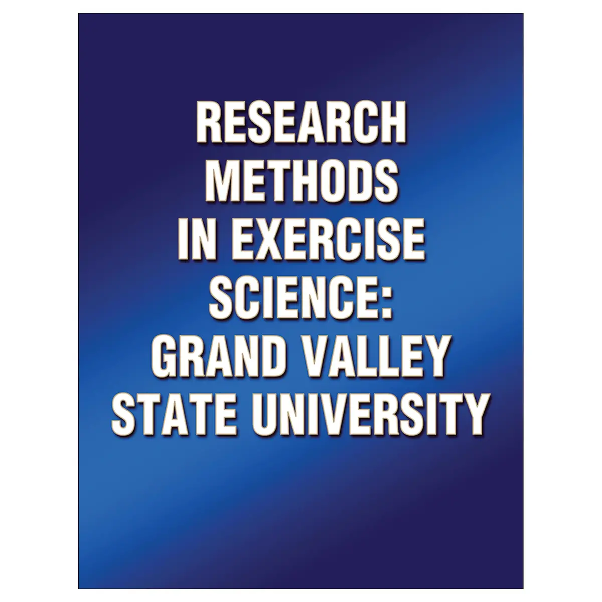 Research Methods In Exercise Science: Grand Valley State University 1