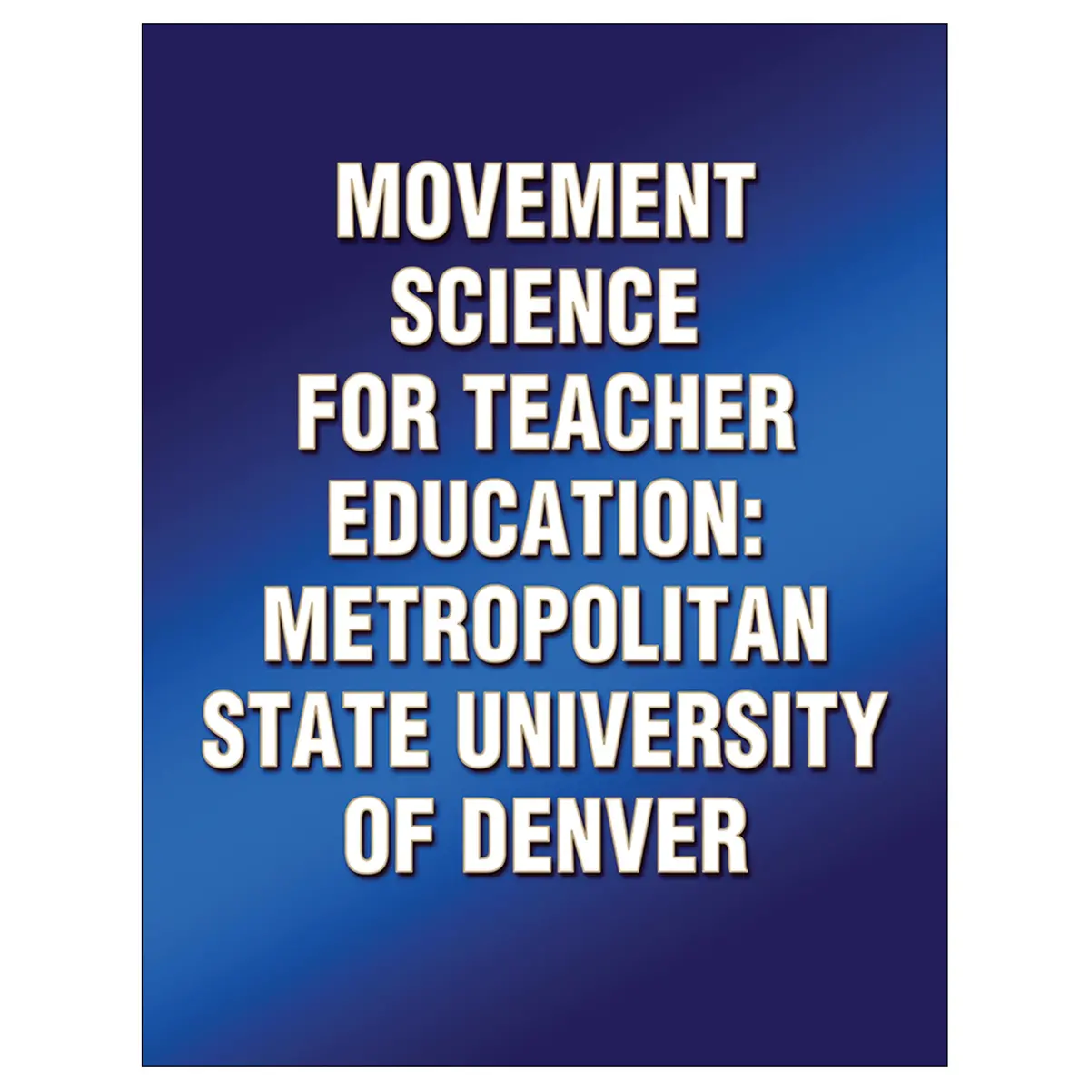 Movement Science For Teacher Education: Metropolitan State University Of Denver 1