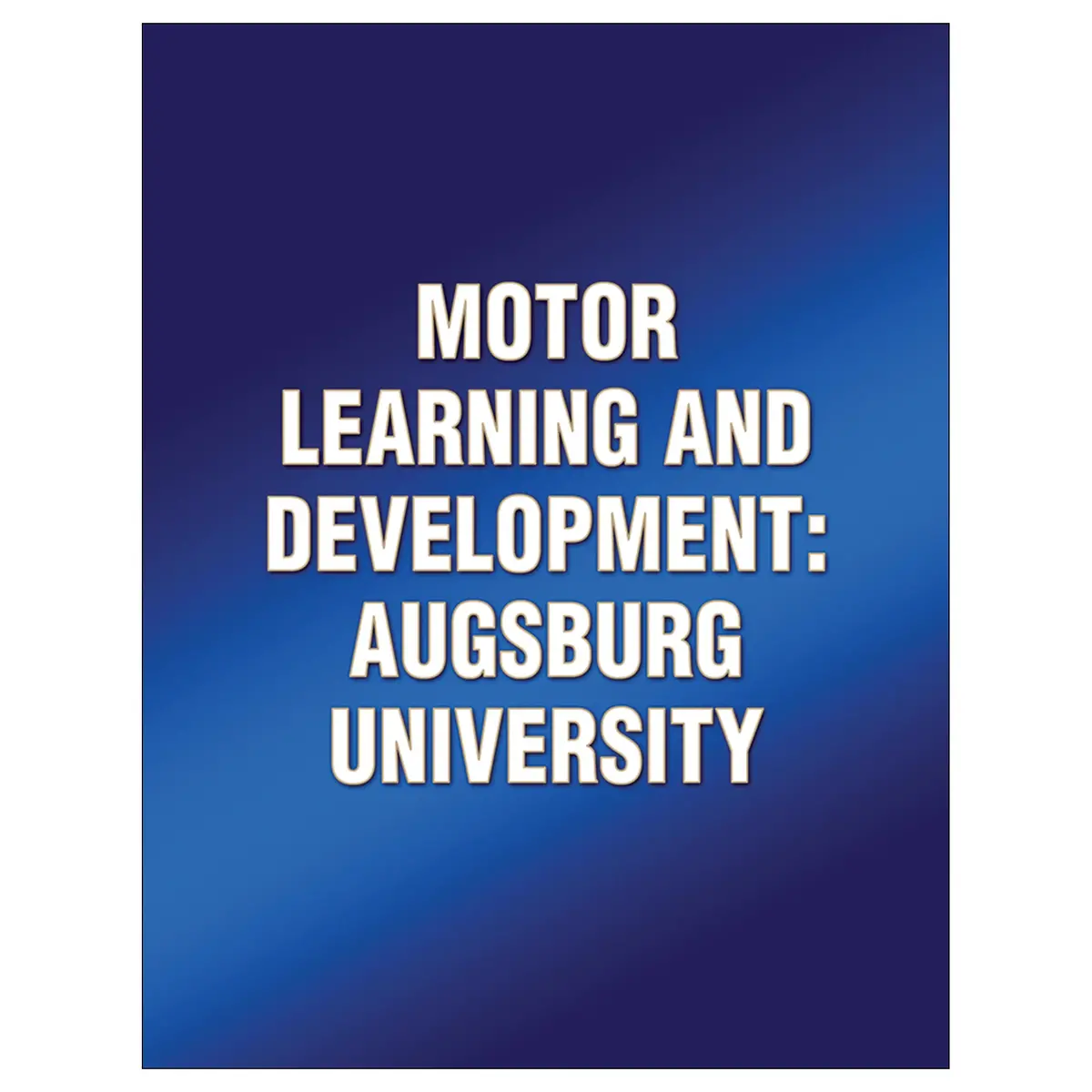 Motor Learning And Development: Augsburg University 1