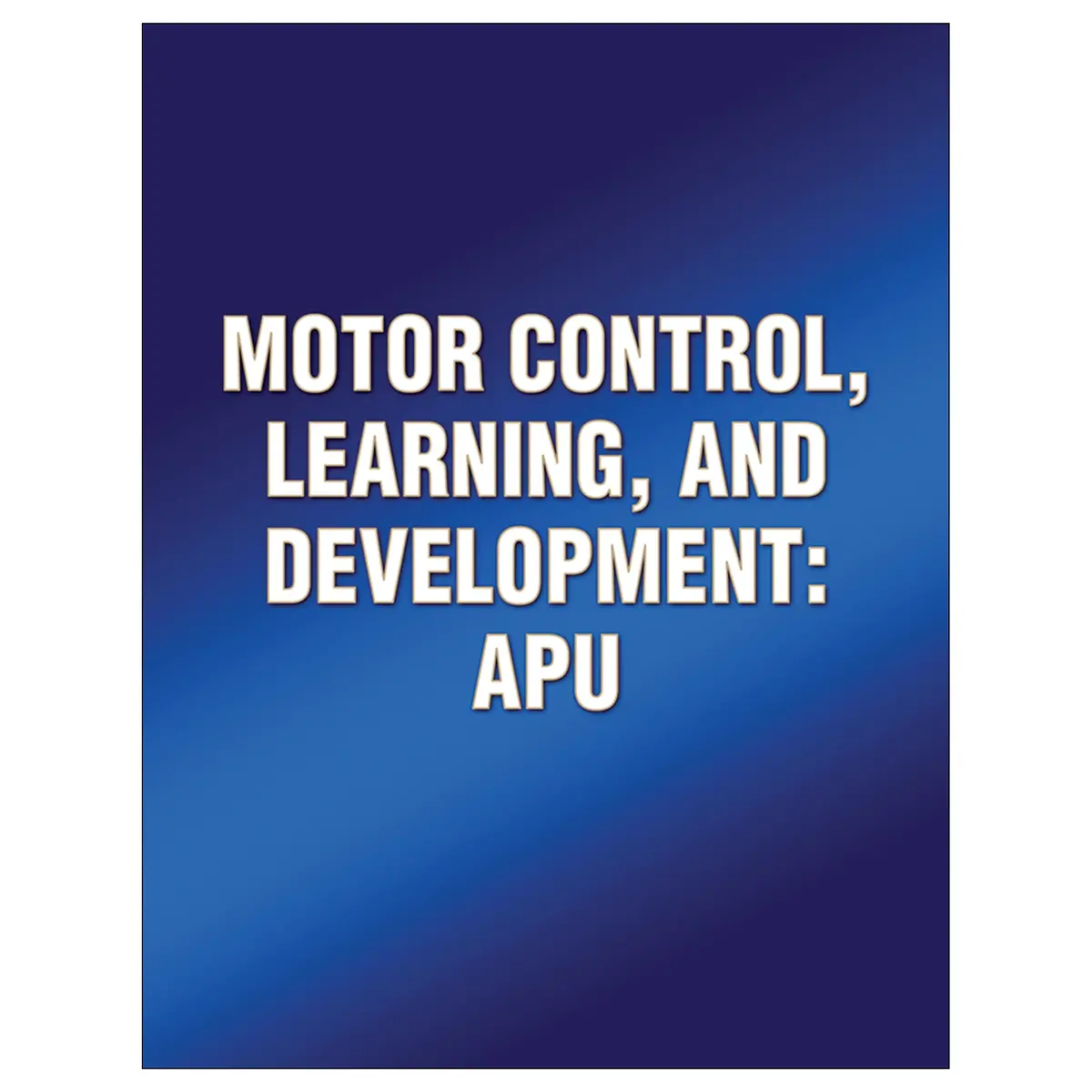 Motor Control, Learning, And Development: Apu 1