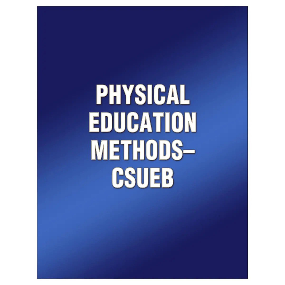 Physical Education Methods-Csueb 1