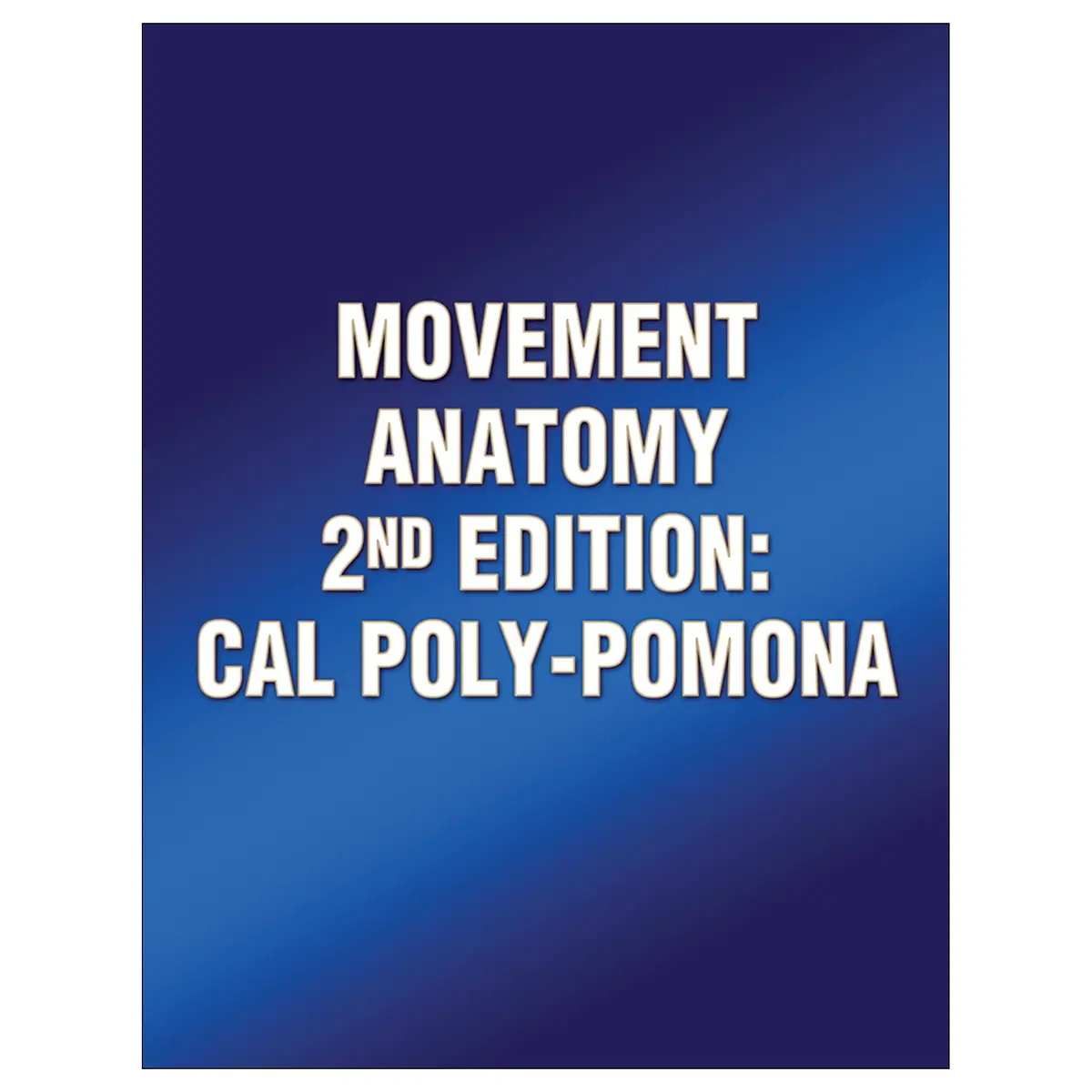 Movement Anatomy 2Nd Edition: Cal Poly-Pomona 1