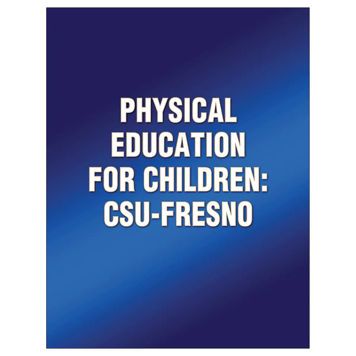 Physical Education For Children: Csu-Fresno 1