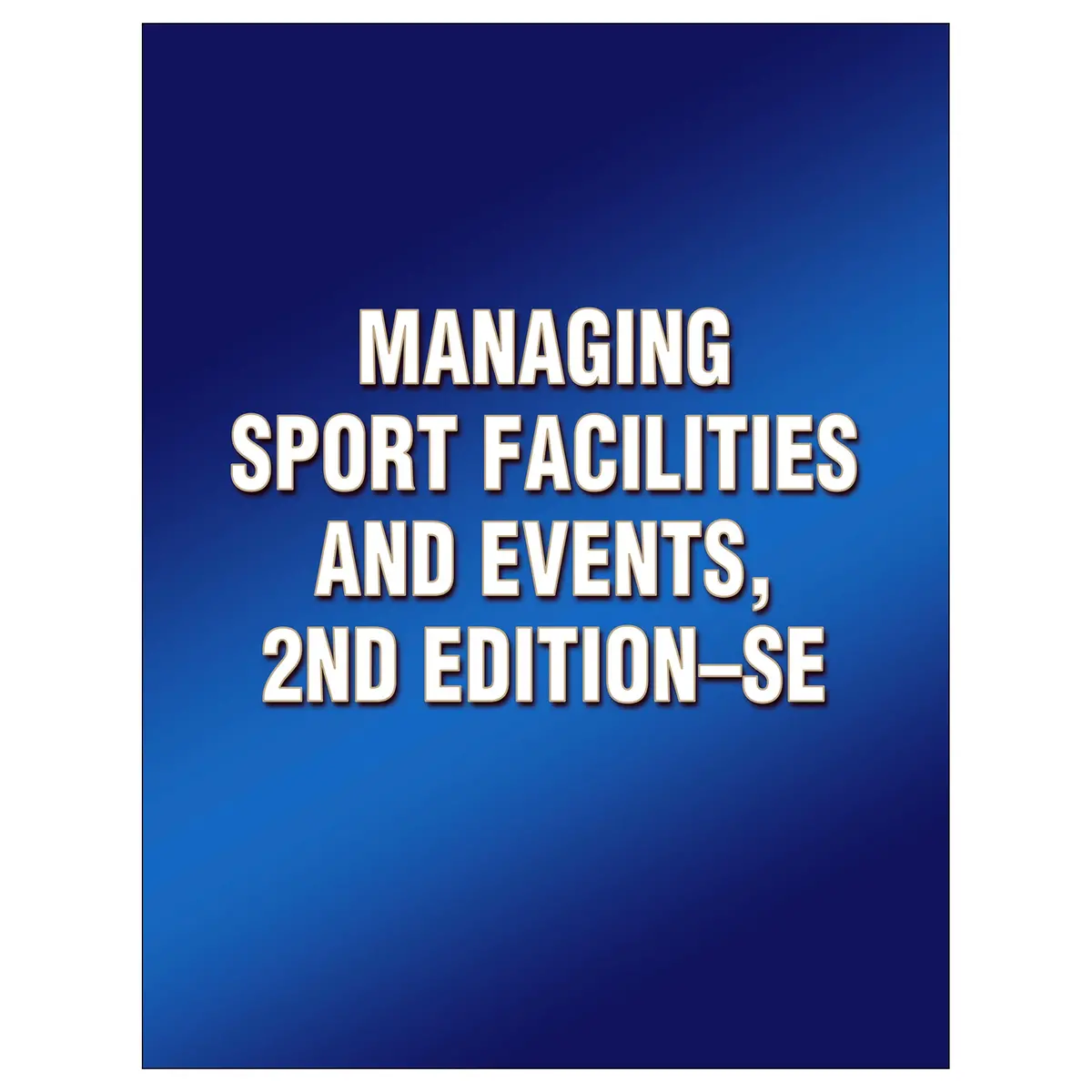 Managing Sport Facilities And Events, 2Nd Edition-Se 1