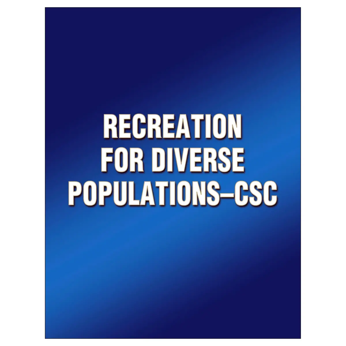 Recreation For Diverse Populations-Csc 1