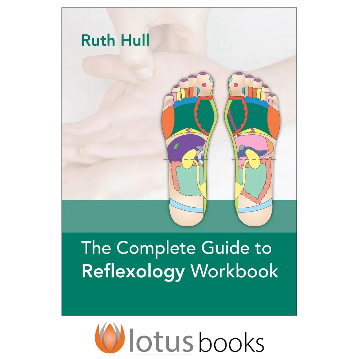 The Complete Guide To Reflexology Workbook 1