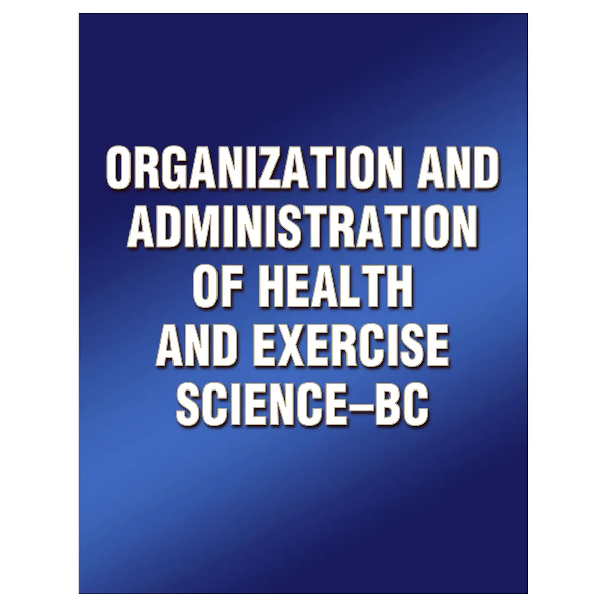 Organization And Administration Of Health And Exercise Science-Bc 1