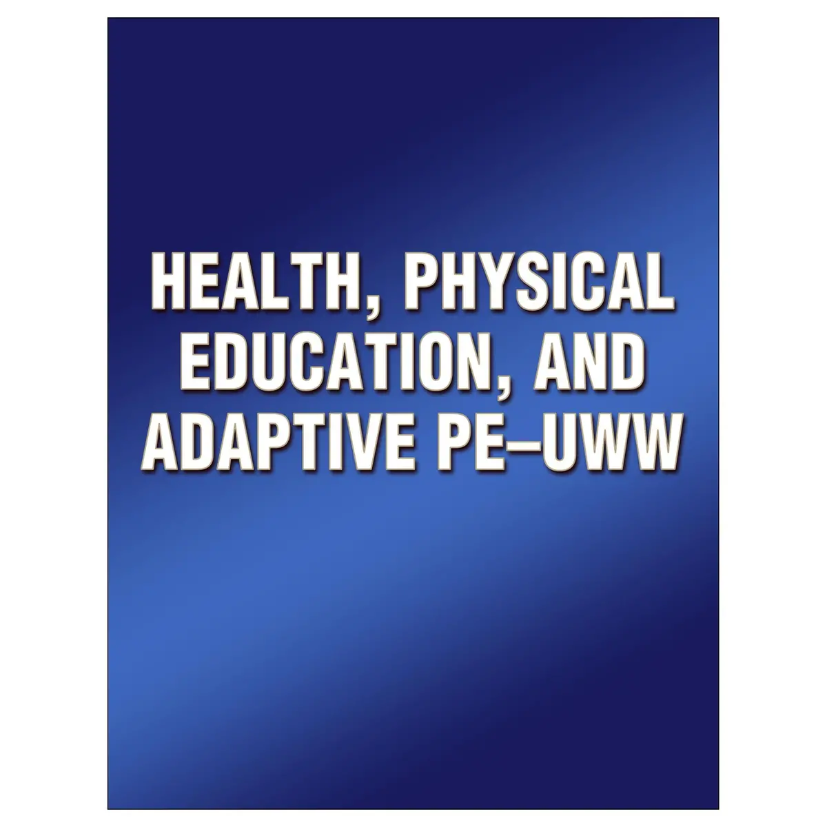 Health, Physical Education, And Adaptive Pe-Uww 1