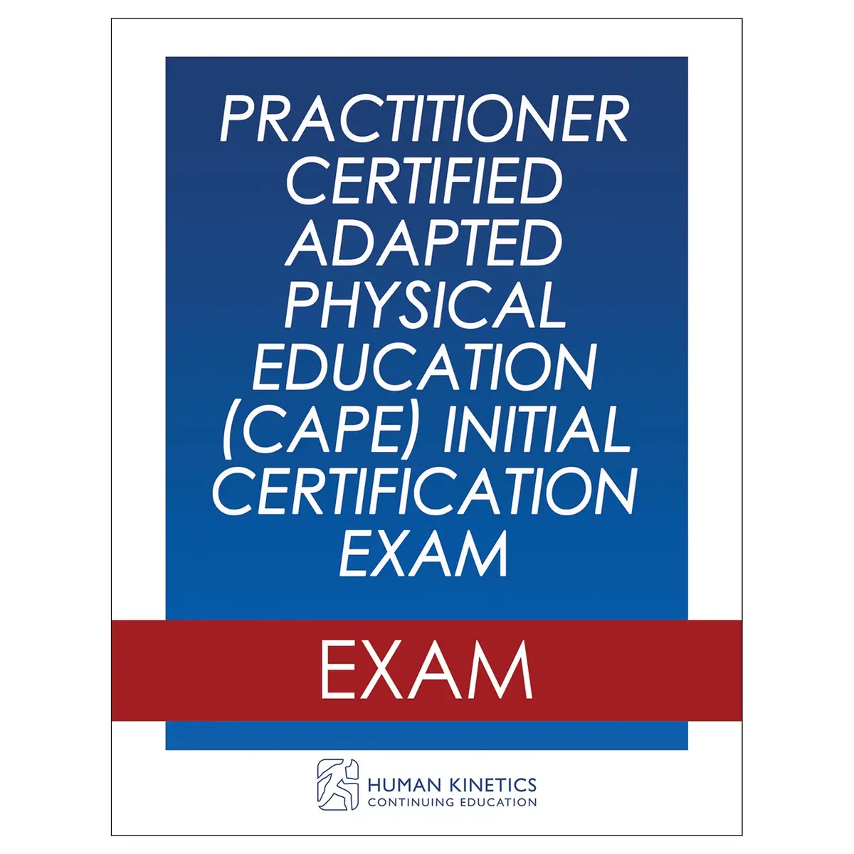 Practitioner Certified Adapted Physical Education (Cape) Initial Certification Exam 1
