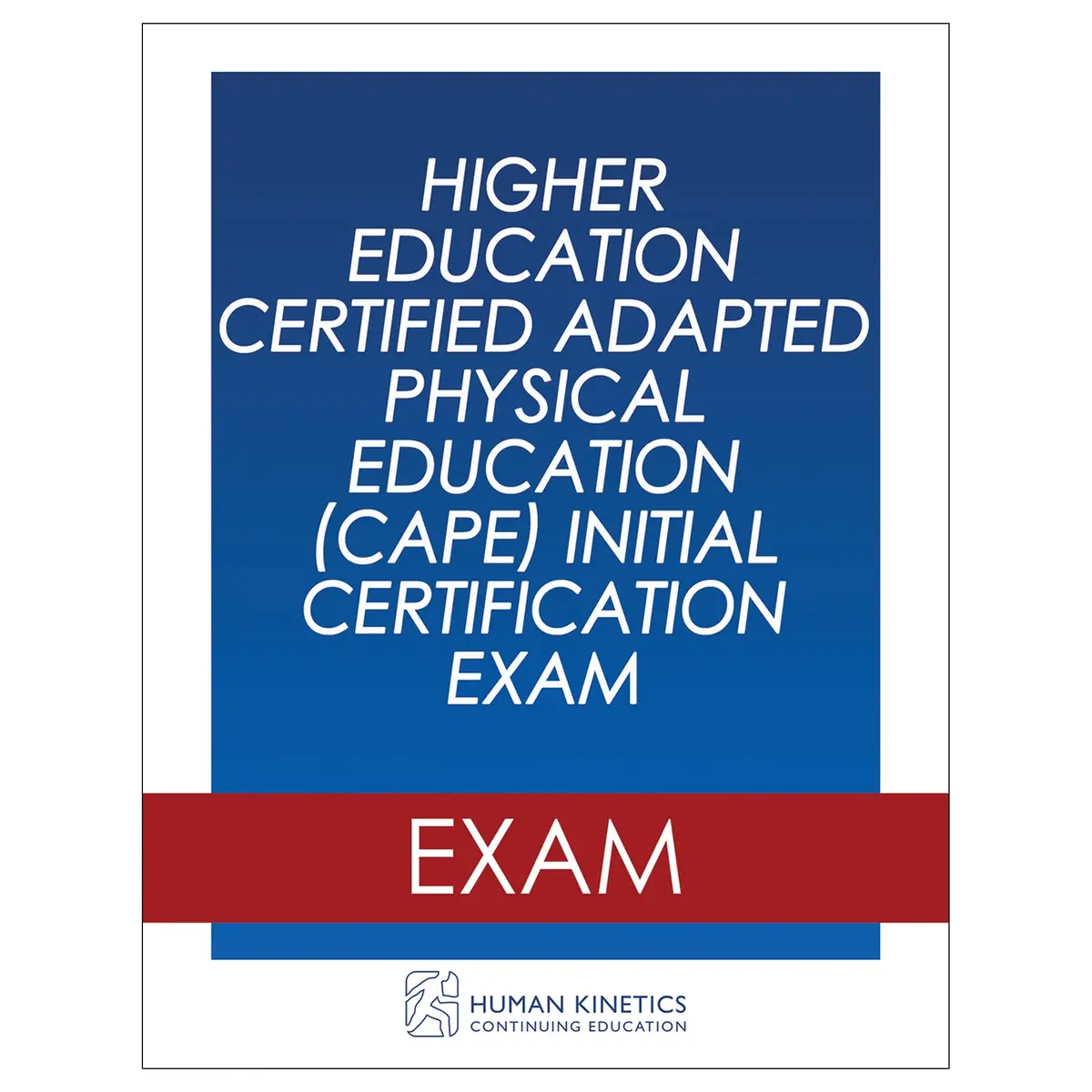 Higher Education Certified Adapted Physical Education (Cape) Initial Certification Exam 1