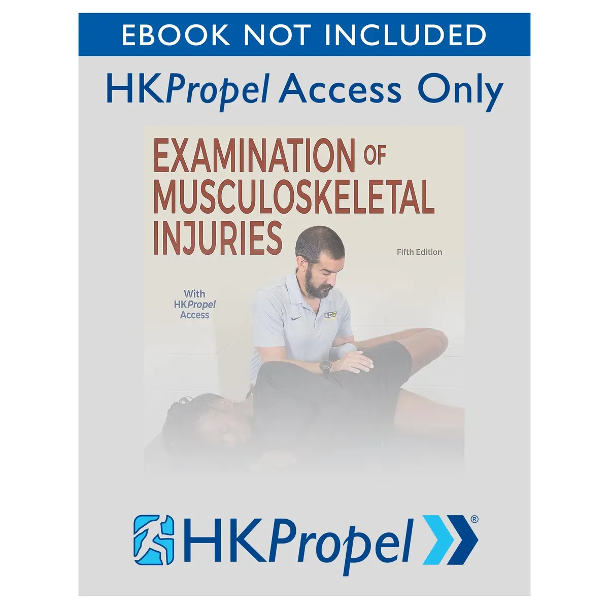 Examination Of Musculoskeletal Injuries 5Th Edition Hkpropel Access-Ebook Not Included 1
