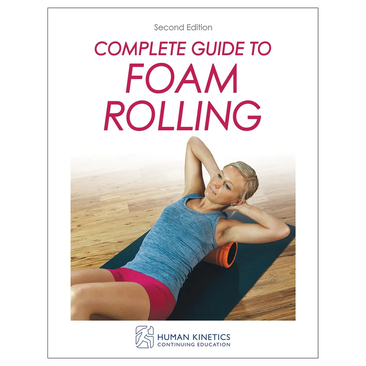Complete Guide To Foam Rolling 2Nd Edition Online Ce Exam With Ebook 1