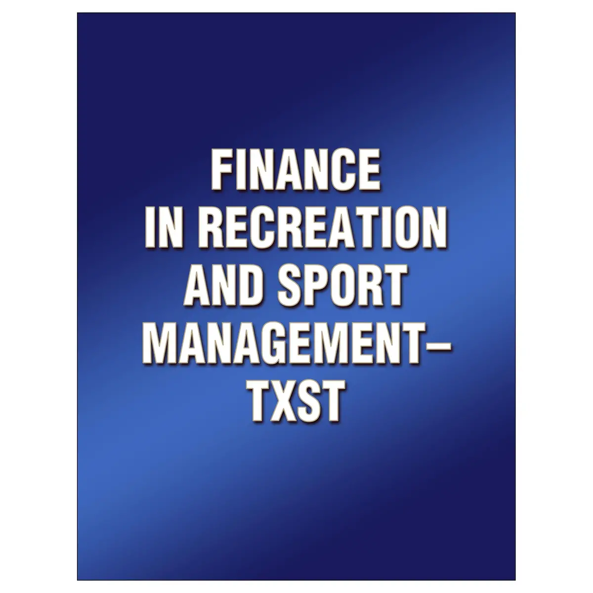 Finance In Recreation And Sport Management-Txst 1