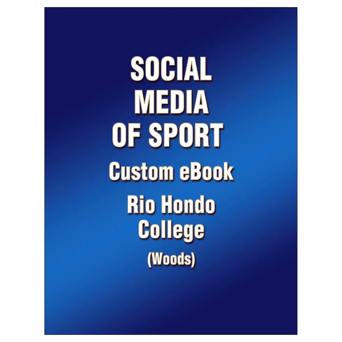 Social Media Of Sport Custom Ebook: Rio Hondo College (Woods) 1