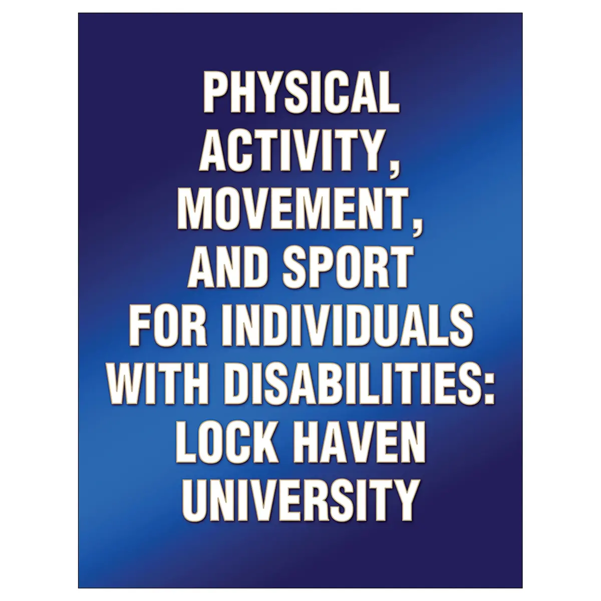 Physical Activity, Movement, And Sport For Individuals With Disabilities: Lock Haven University 1