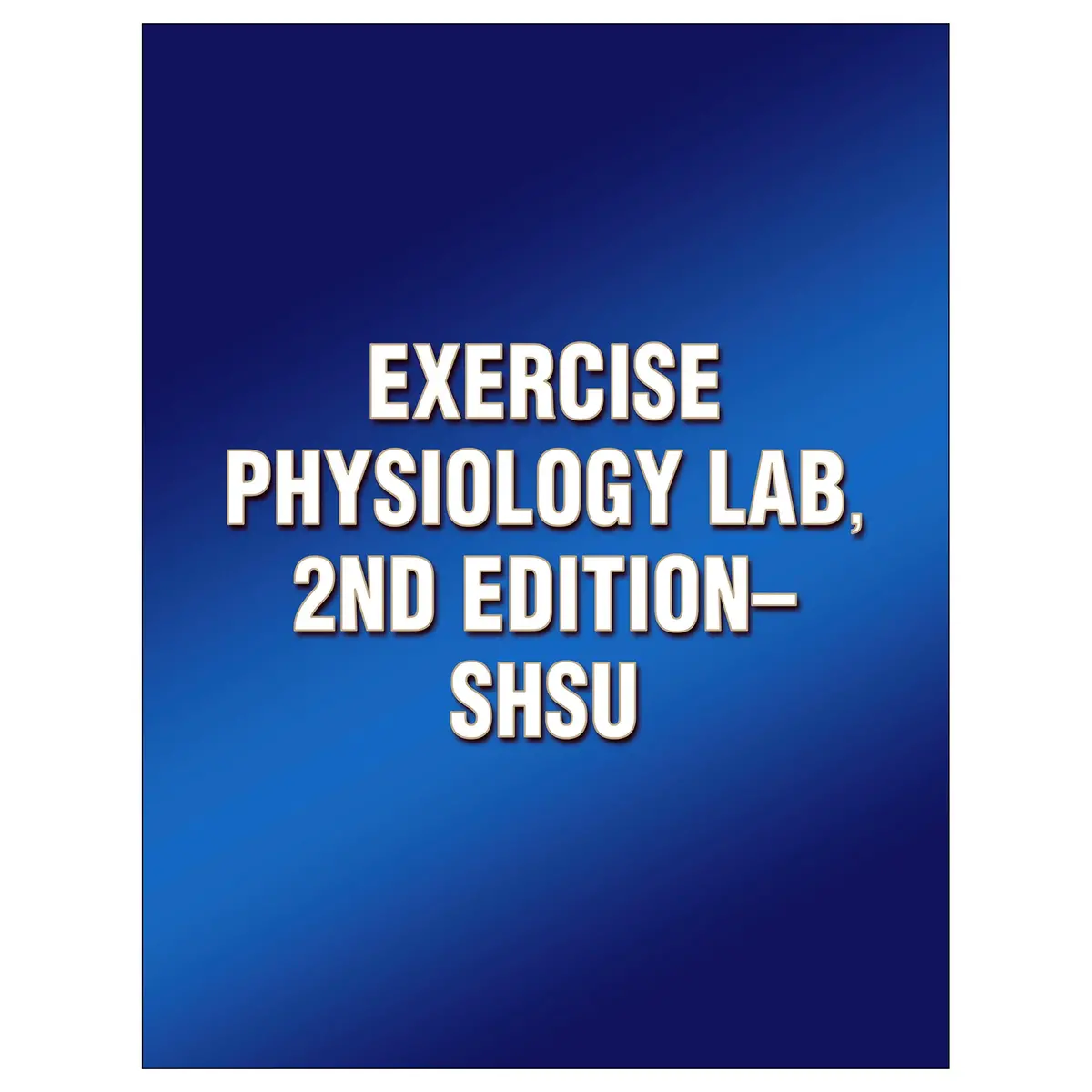 Exercise Physiology Lab, 2Nd Edition-Shsu 1
