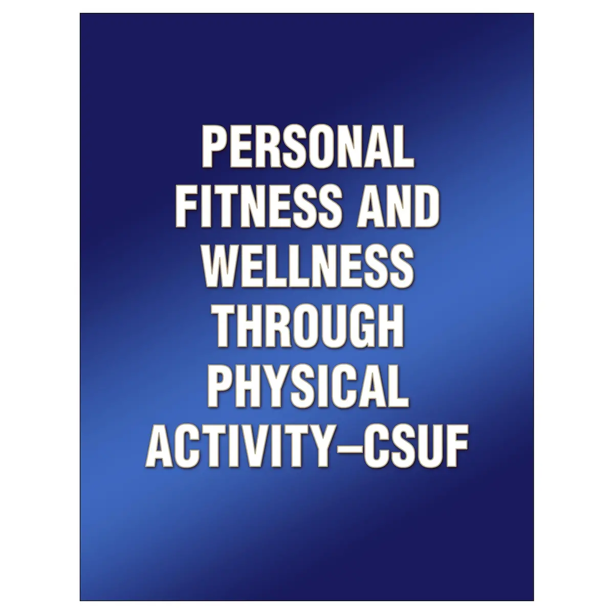 Personal Fitness And Wellness Through Physical Activity-Csuf 1